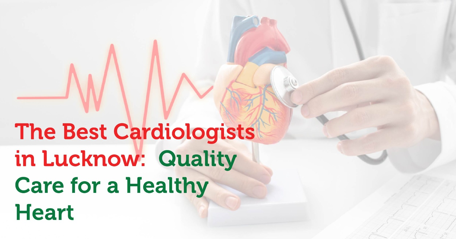 Best cardiologist in Lucknow